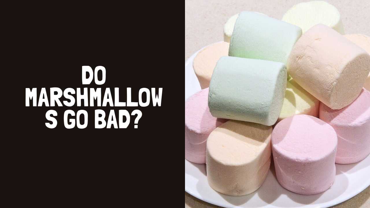 Do Marshmallows Go Bad? How Long Do Marshmallows Last?