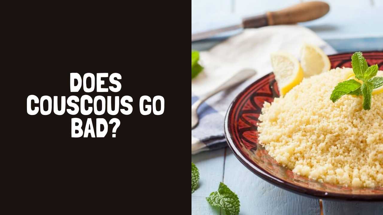 Does Couscous Go Bad? How Long Does Couscous Last?