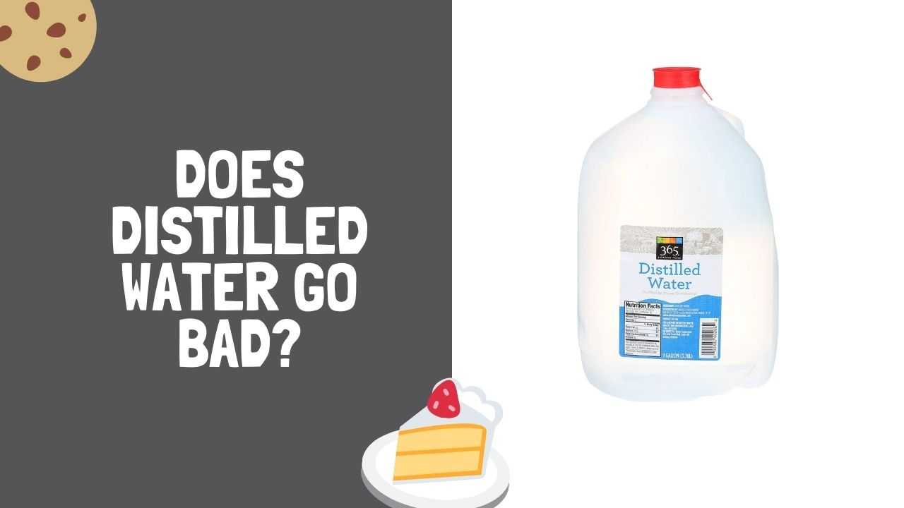 Does Distilled Water Go Bad?