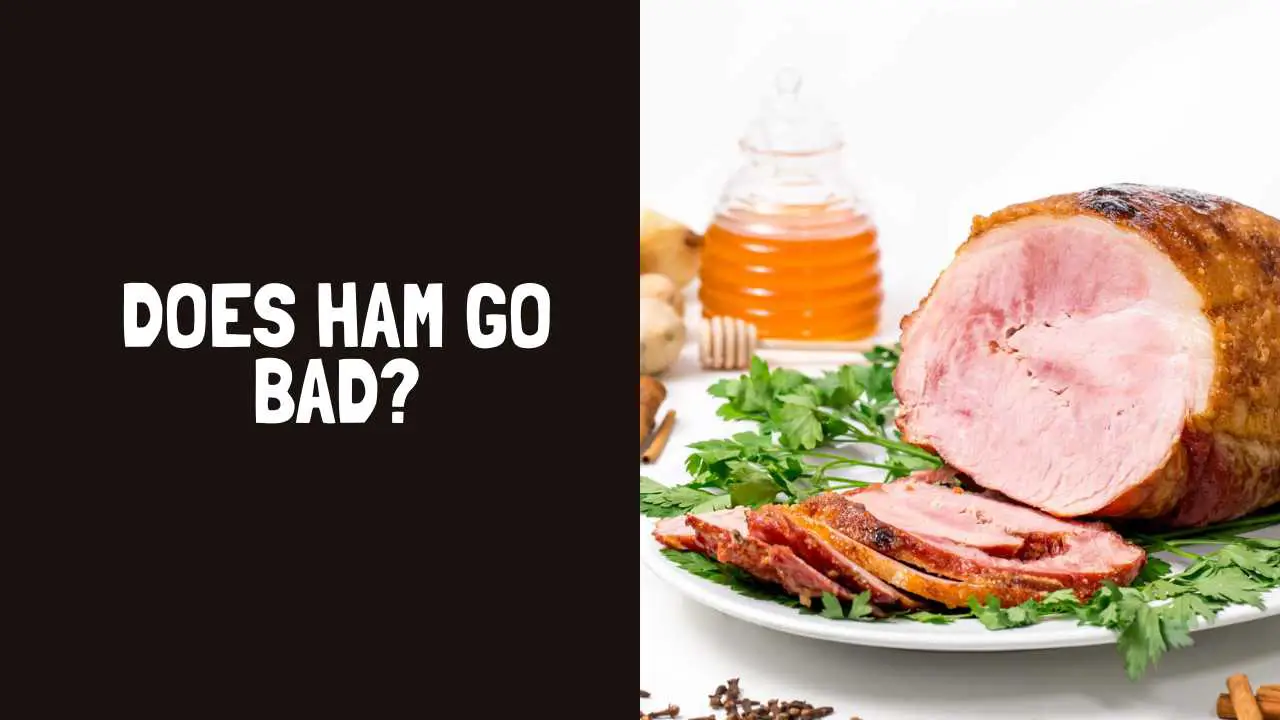 Does Ham Go Bad? How Long Does Ham Last?