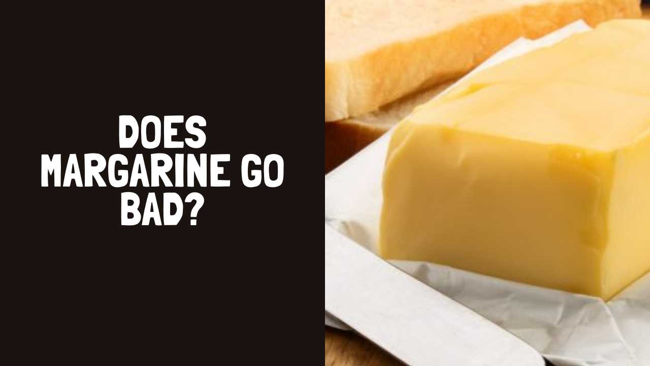 Does Margarine Go Bad? How Long Does Margarine Last?