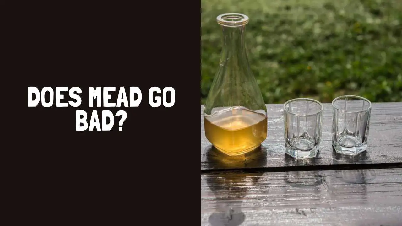 Does Mead Go Bad? How Long Does Mead Last?