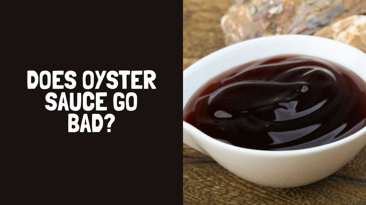 Does Oyster Sauce Go Bad? How Long Does Oyster Sauce Last?
