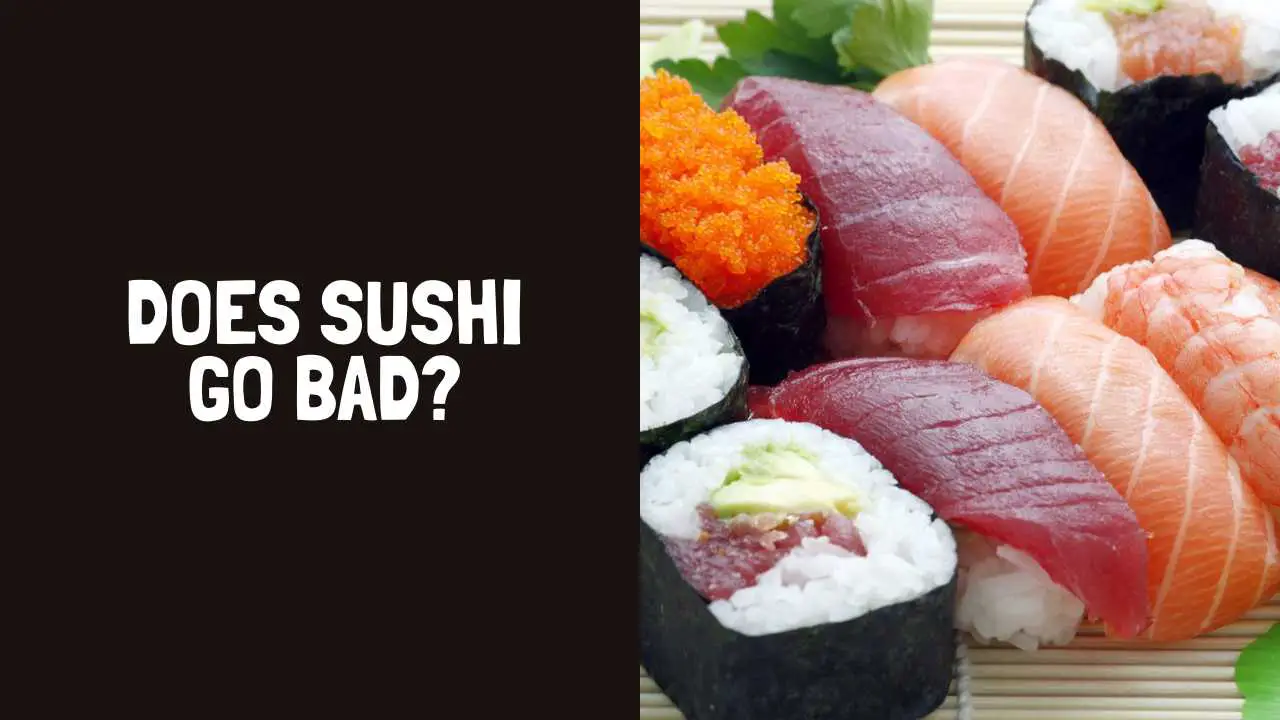 Does Sushi Go Bad How Long Does Sushi Last