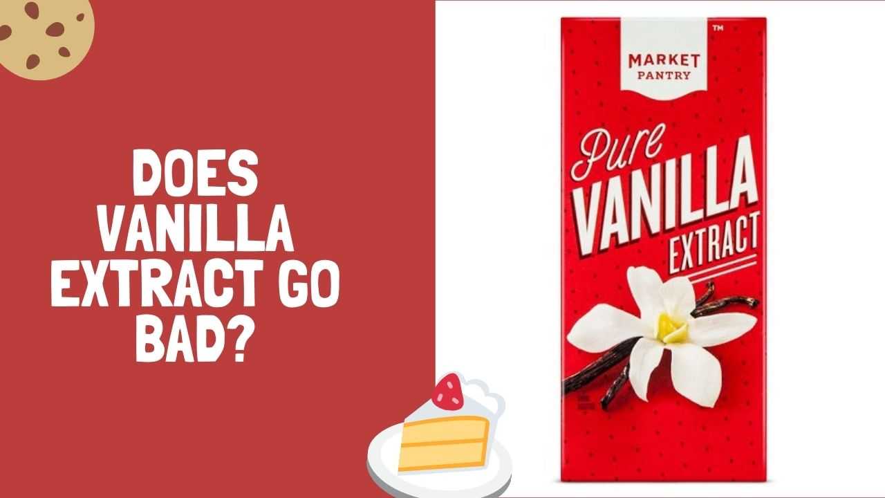 Does Vanilla Extract Go Bad