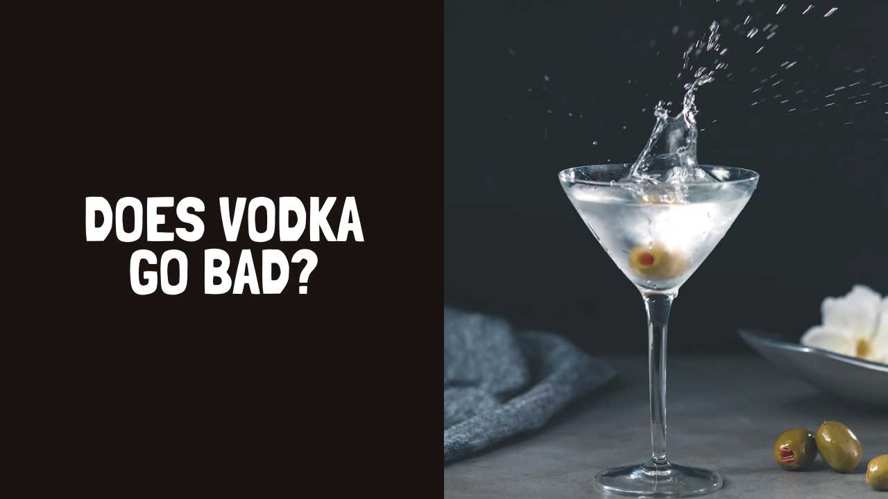 Does Vodka Go Bad? How Long Does Vodka Last?