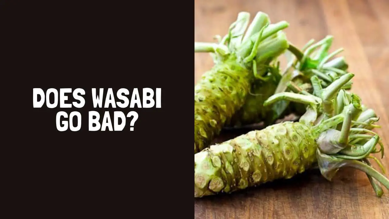 Does Wasabi Go Bad? How Long Does Wasabi Last?