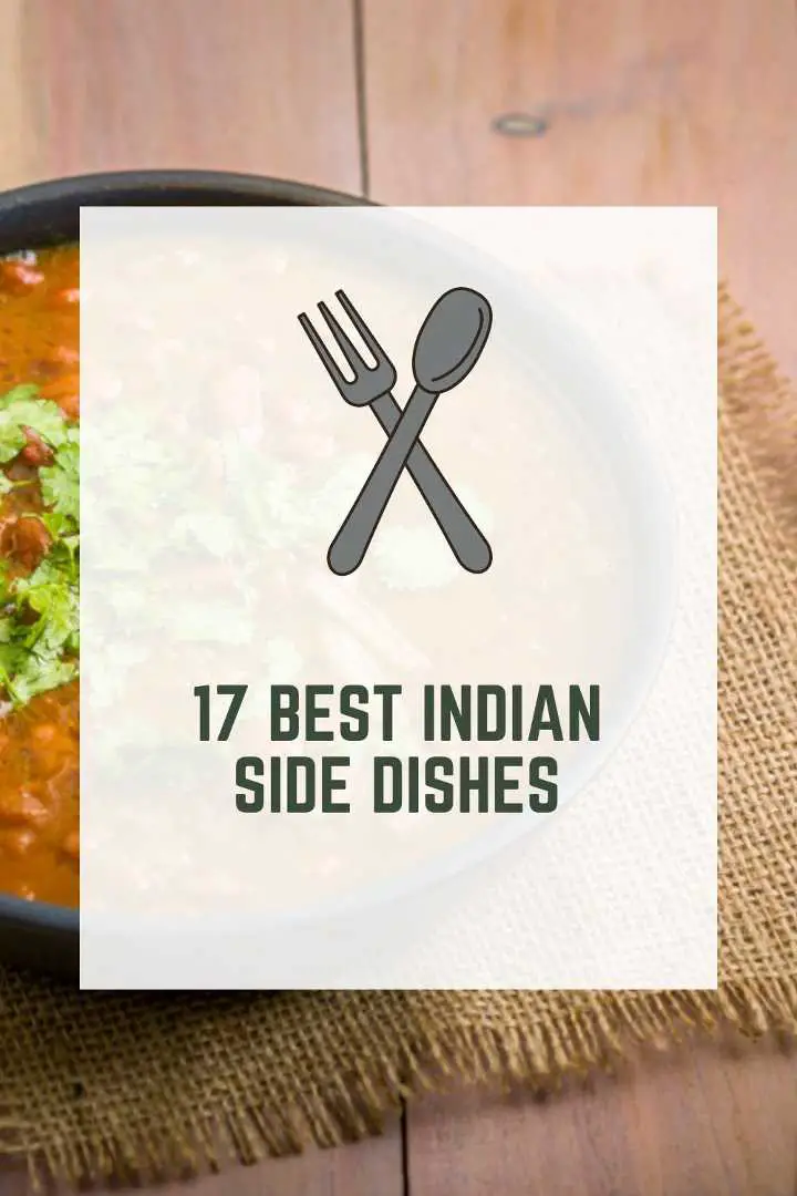 17 Best Indian Side Dishes (Quick & Delicious)