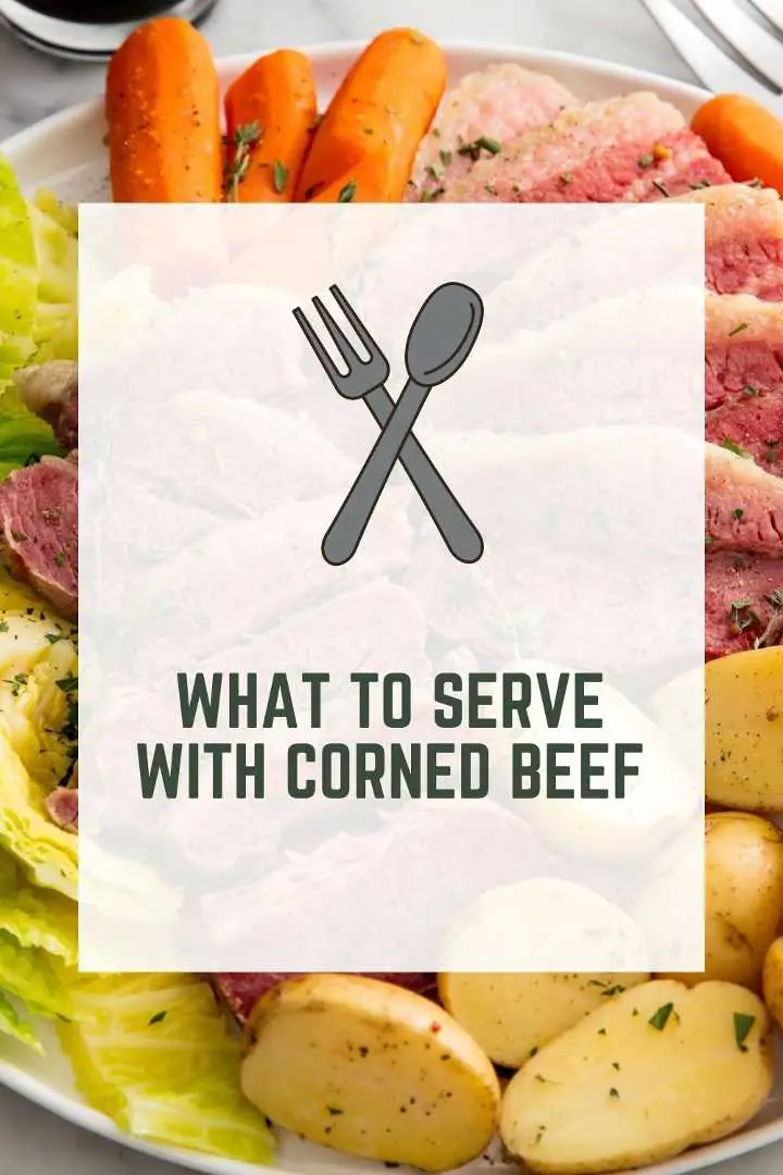 What To Serve With Corned Beef (Quick & Delicious)