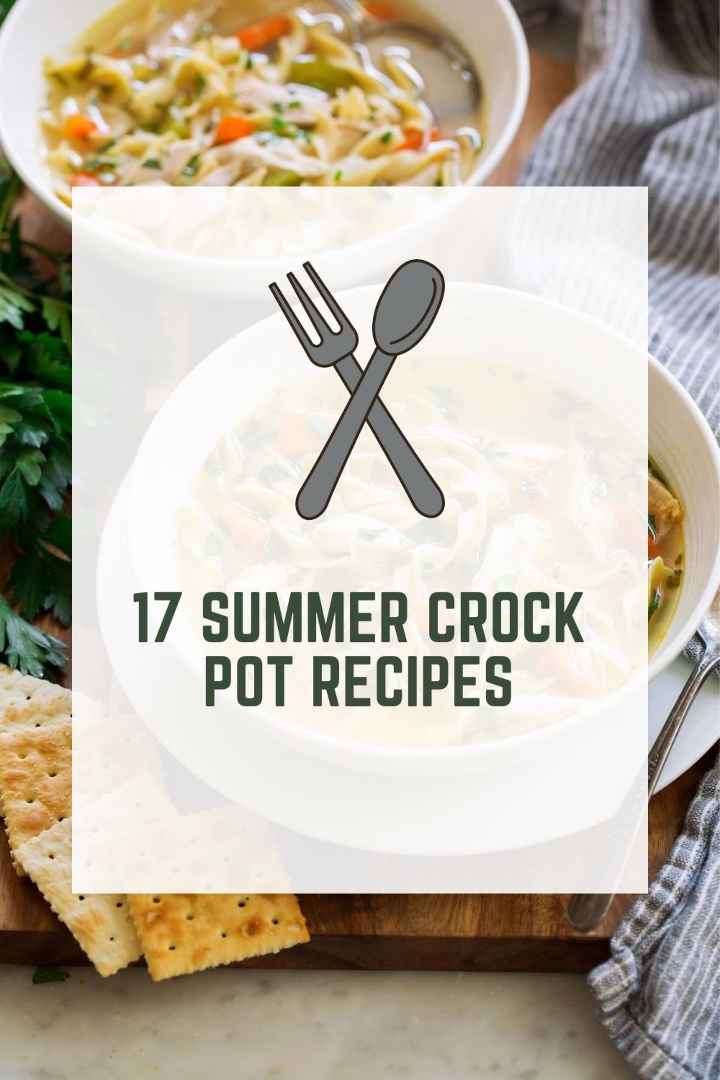 17 Summer Crock Pot Recipes (Quick & Delicious)