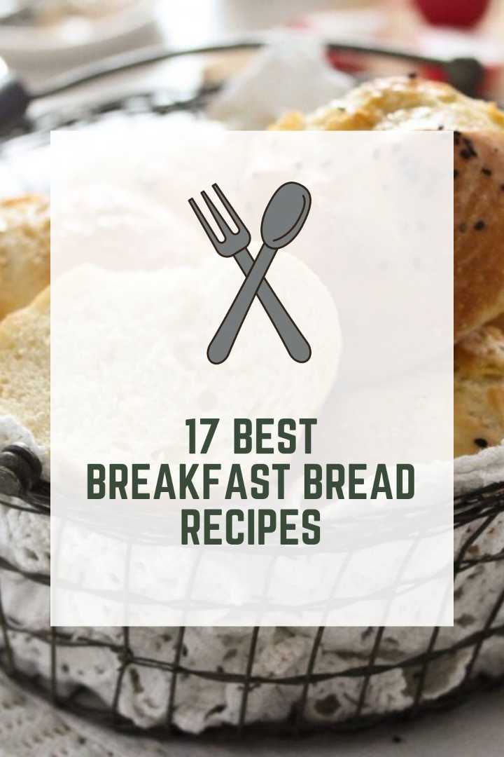 17 Best Breakfast Bread Recipes (Quick & Delicious)