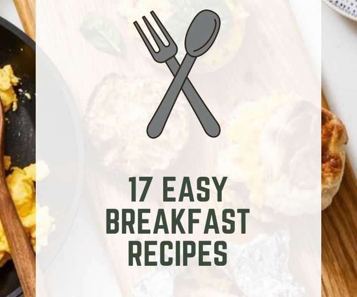 17 Easy Breakfast Recipes (Quick & Delicious)
