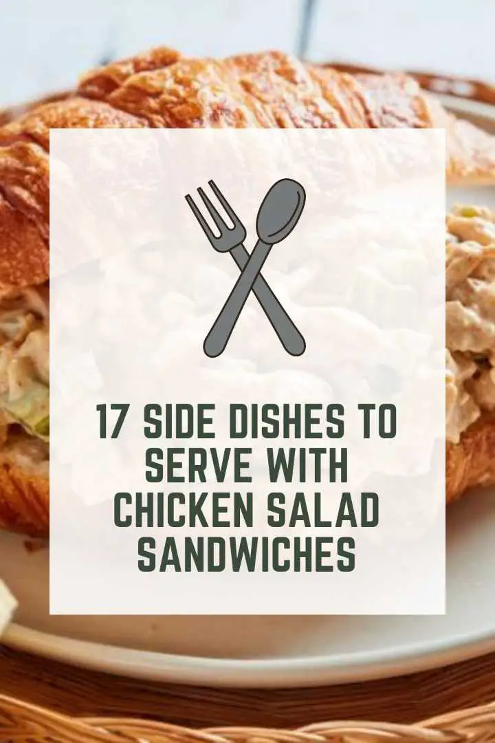 What to Serve With Chicken Salad Sandwiches (Quick & Delicious)