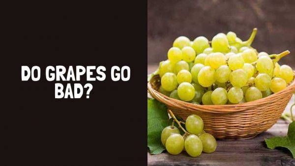 Do Grapes Go Bad? How Long Do Grapes Last?