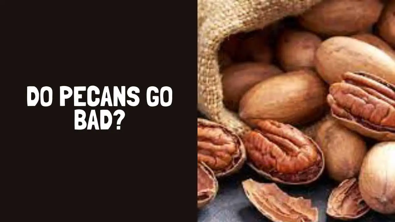 Do Pecans Go Bad? How Long Do Pecans Last?