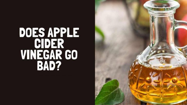 Does Apple Cider Vinegar Go Bad? How Long Does Apple Cider Vinegar Last?