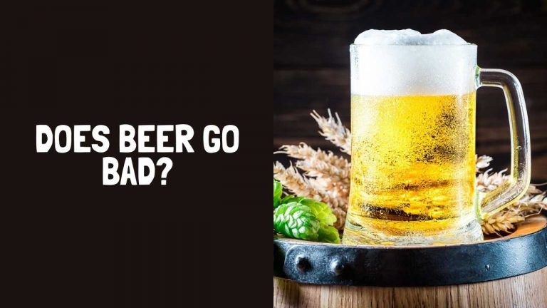 Does Beer Go Bad? How Long Does Beer Last?