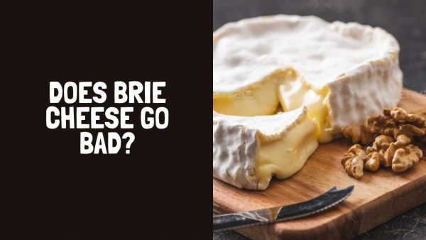 Does Brie Cheese Go Bad? How Long Does Brie Cheese Last Outside?