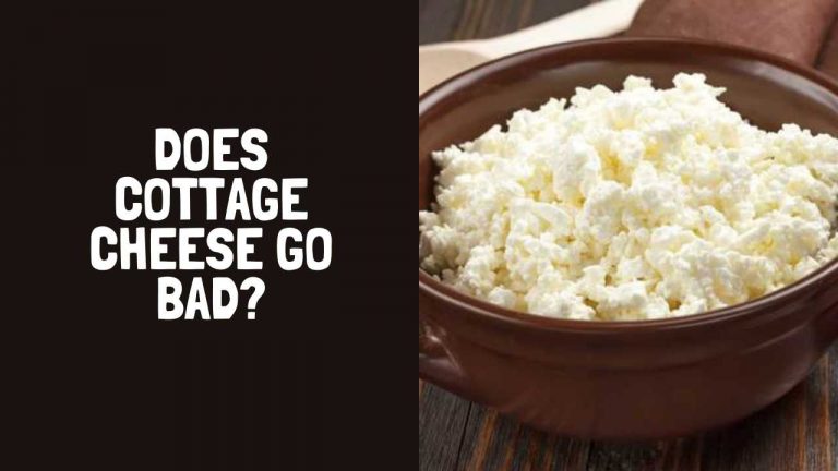 Does Cottage Cheese Go Bad? How Long Does Cottage Cheese Last?