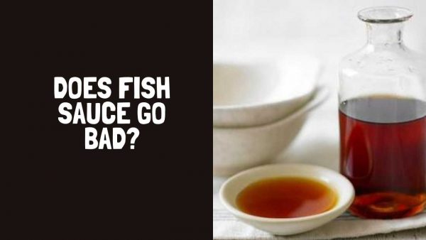 Does Fish Sauce Go Bad? How Long Does Fish Sauce Last?