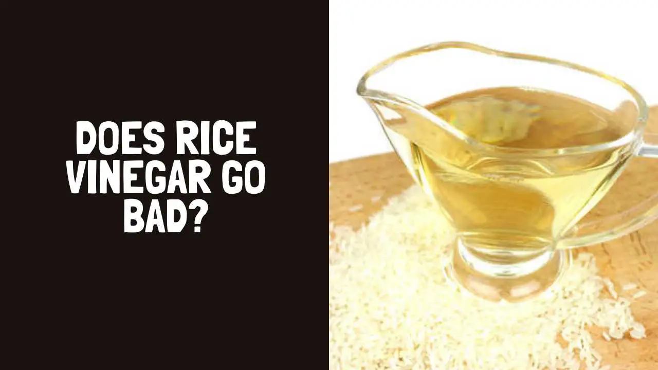 Does Rice Vinegar Go Bad? How Long Does Rice Vinegar Last?