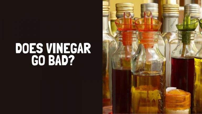 Does Vinegar Go Bad? How Long Does Vinegar Last?
