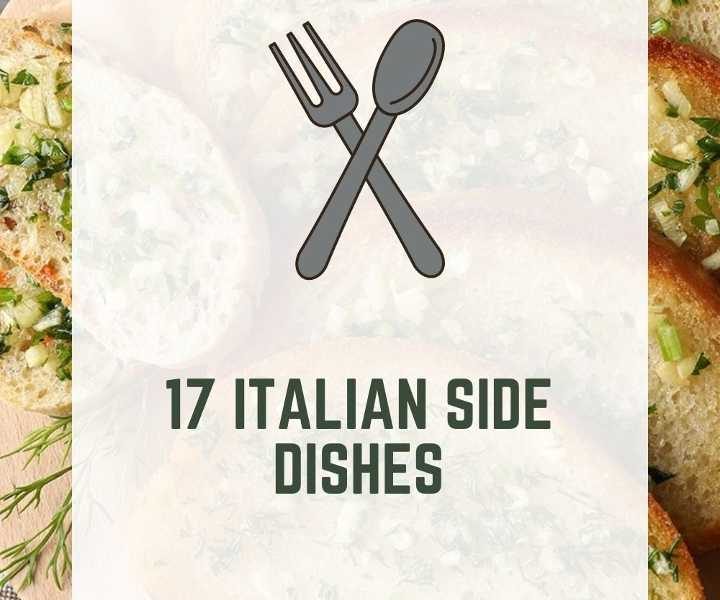 17 Italian Side Dishes (Quick & Delicious)