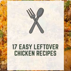 17 Easy Leftover Chicken Recipes