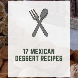 17 Mexican Dessert Recipes