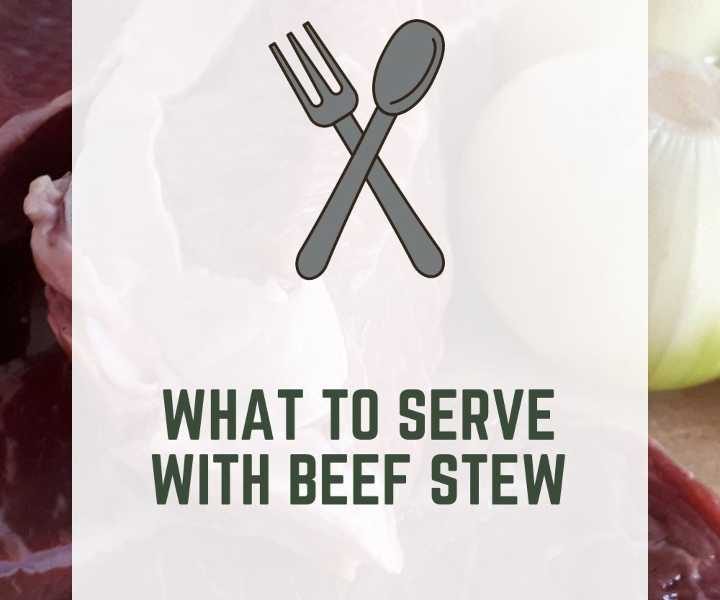 What To Serve With Beef Stew