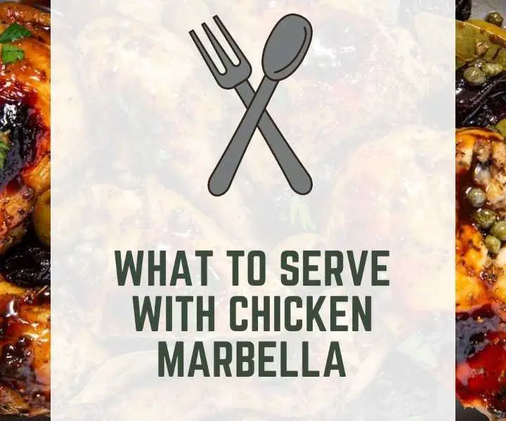 What To Serve With Chicken Marbella