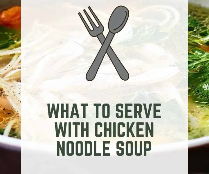 What To Serve With Chicken Noodle Soup