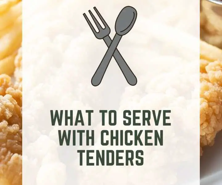 What To Serve With Chicken Tenders