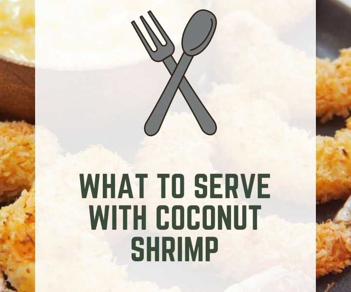 What To Serve With Coconut Shrimp