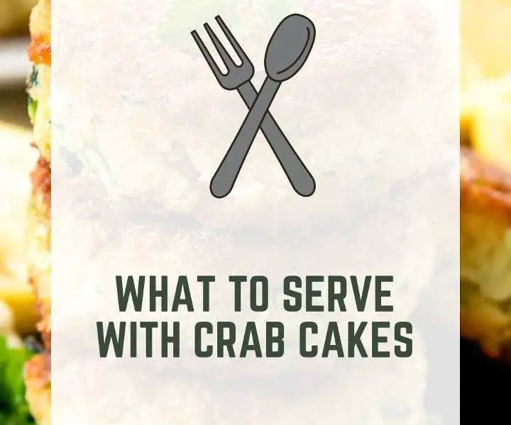 What To Serve With Crab Cakes