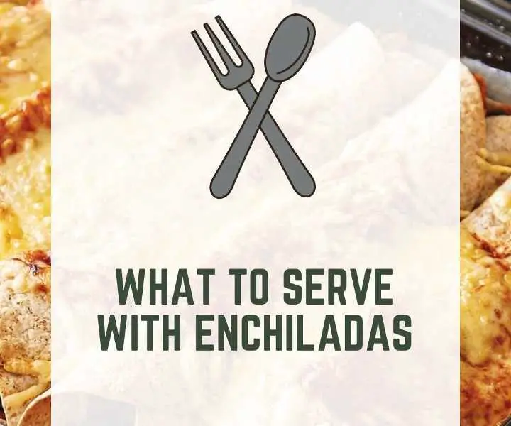 What To Serve With Enchiladas