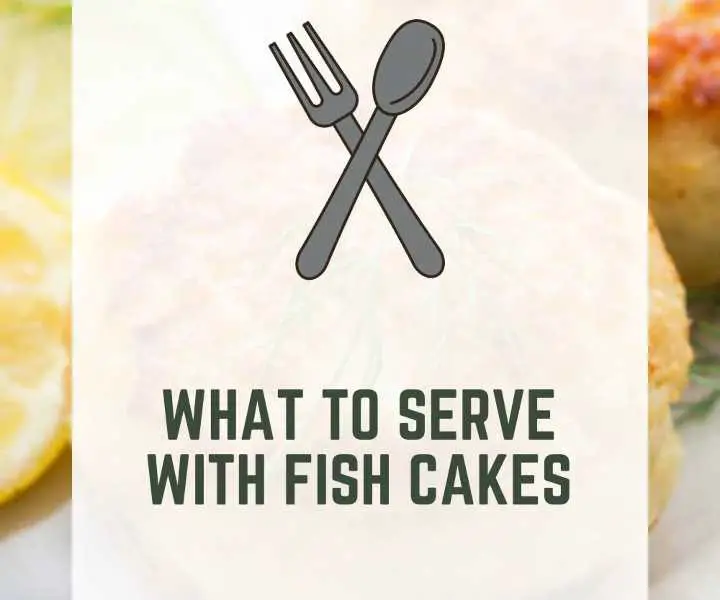 What To Serve With Fish Cakes