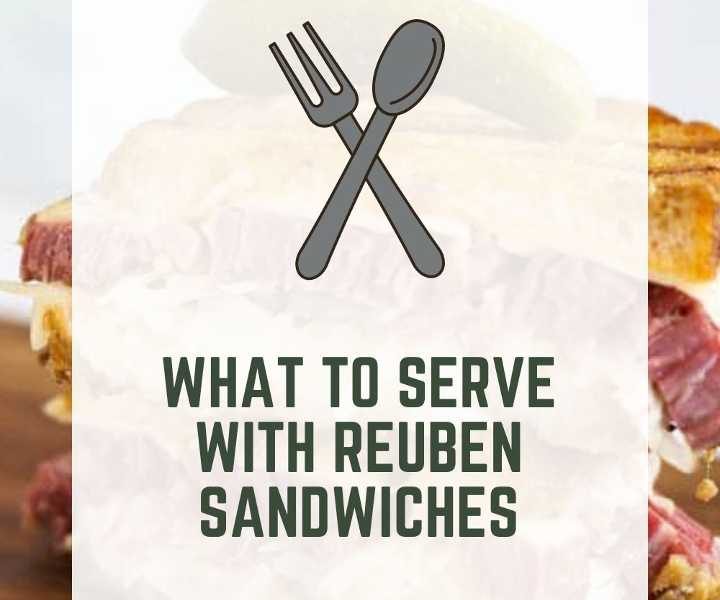 What To Serve With Reuben Sandwiches