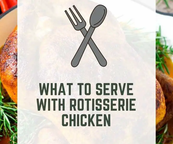 What To Serve With Rotisserie Chicken