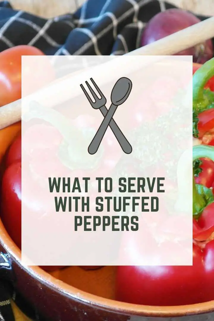 What to Serve With Stuffed Peppers (Quick & Delicious)