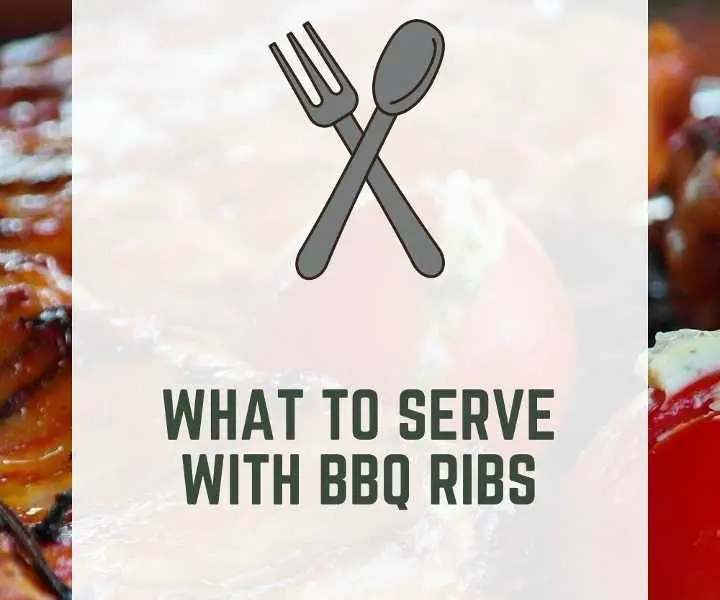 What To Serve With BBQ Ribs