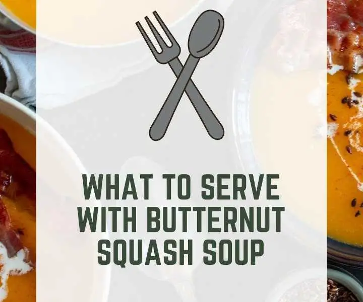 What To Serve With Butternut Squash Soup