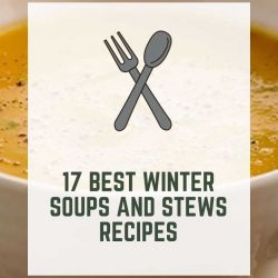 17 Best Winter Soups and Stews Recipes