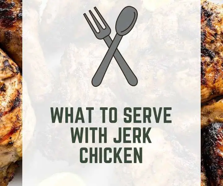 What To Serve With Jerk Chicken